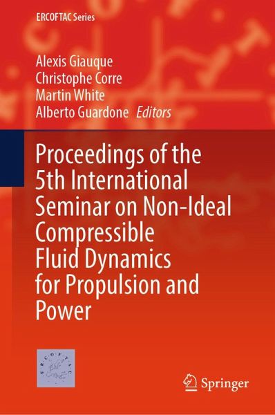 Proceedings of the 5th International Seminar on Non-Ideal Compressible Fluid Dynamics for Propulsion and Power (eBook, PDF) Proceedings of the 5th International Seminar on Non-Ideal Compressible Fluid Dynamics for Propulsion and Power (eBook, PDF)