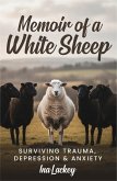 Memoir of a White Sheep: Surviving Trauma, Depression & Anxiety (eBook, ePUB)