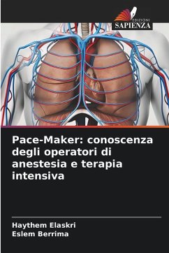 Pace-Maker: conoscenza degli operatori di anestesia e terapia intensiva - Elaskri, Haythem;Berrima, Eslem