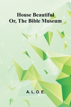 House Beautiful - L. O. E., A. House Beautiful - L. O. E., A.