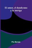 El Amor, El Dandysmo Y La Intriga