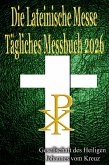 Die Lateinische Messe Tägliches Messbuch 2026: auf Latein & Deutsch, in der Reihenfolge, jeden Tag (eBook, ePUB) Die Lateinische Messe Tägliches Messbuch 2026: auf Latein & Deutsch, in der Reihenfolge, jeden Tag (eBook, ePUB)