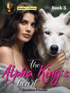 The Alpha King's Heart (eBook, ePUB) - Princess, Sunshine