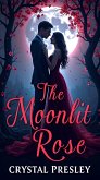 The Moonlit Rose (eBook, ePUB) The Moonlit Rose (eBook, ePUB)