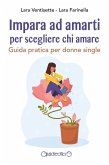 Impara ad amarti per scegliere chi amare (eBook, ePUB)