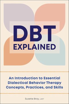 DBT Explained (eBook, ePUB) - Bray, Suzette DBT Explained (eBook, ePUB) - Bray, Suzette