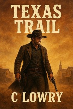 Texas Trail (eBook, ePUB) - Lowry, C. Texas Trail (eBook, ePUB) - Lowry, C.