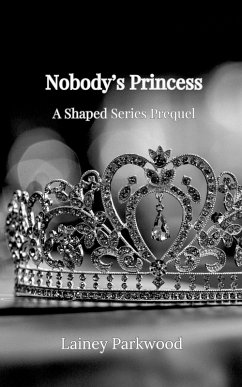 Cover Nobody's Princess: A Shaped Series Prequel (eBook, ePUB)