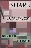 Shape of Ourselves (eBook, ePUB) Shape of Ourselves (eBook, ePUB)