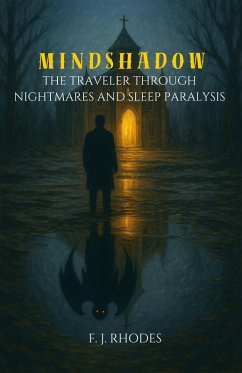 Mindshadow The Traveler Through Nightmares and Sleep Paralysis (eBook, ePUB) - Rhodes, F. J.