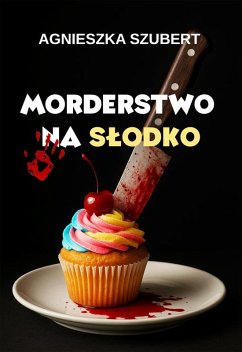 Morderstwo na slodko (eBook, ePUB) - Szubert, Agnieszka