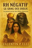 Rh Négatif Le Sang des Dieux (eBook, ePUB) Rh Négatif Le Sang des Dieux (eBook, ePUB)