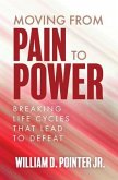 Moving from Pain to Power (eBook, ePUB) Moving from Pain to Power (eBook, ePUB)