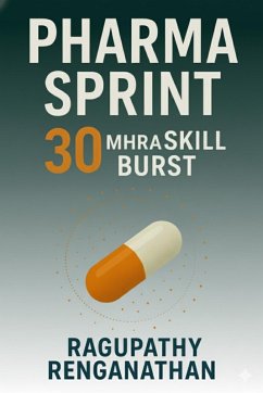 Pharma Sprint 30 - MHRA Skill Burst (eBook, ePUB) - Renganathan, Ragupathy
