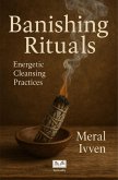 Banishing Rituals - Energetic Cleansing Practices (eBook, ePUB) Banishing Rituals - Energetic Cleansing Practices (eBook, ePUB)