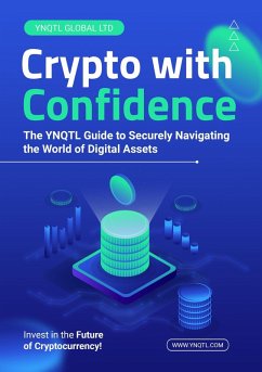 Cover Crypto with Confidence: The YNQTL Guide to Securely Navigating the World of Digital Assets (eBook, ePUB)