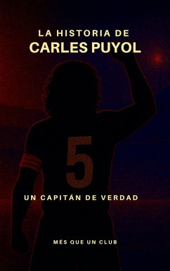 Cover La historia de Carles Puyol : Un capitán de verdad (MÉS QUE UN CLUB) (eBook, ePUB)