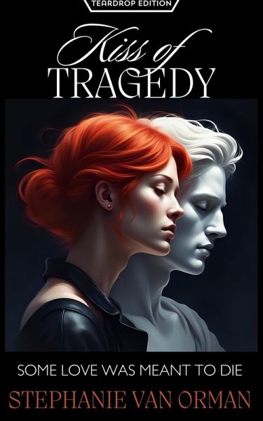 Kiss of Tragedy (Teardrop Edition) (eBook, ePUB) Kiss of Tragedy (Teardrop Edition) (eBook, ePUB)