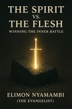 Cover The Spirit vs. The Flesh: Winning the Inner Battle (eBook, ePUB)