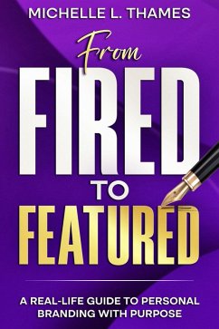 Cover From Fired to Featured: A Real Life Guide to Personal Branding With Purpose (eBook, ePUB)