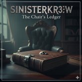 Sinist3rkr3w: The Chair's Ledger (eBook, ePUB) Sinist3rkr3w: The Chair's Ledger (eBook, ePUB)