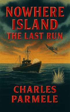 Nowhere Island: The Last Run (eBook, ePUB) - Parmele, Charles