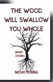 The Wood Will Swallow You Whole (eBook, ePUB)