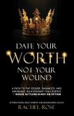 Date Your Worth, Not Your Wound (eBook, ePUB) Date Your Worth, Not Your Wound (eBook, ePUB)