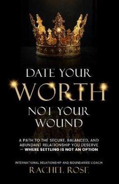 Cover Date Your Worth, Not Your Wound (eBook, ePUB)