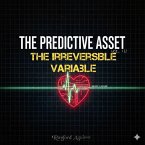 The Predictive Asset VOL 3: The Irreversible Variable (eBook, ePUB)