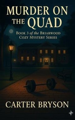 Murder on the Quad: Book 3 of the Briarwood Cozy Mystery Series (eBook, ePUB) Cover Murder on the Quad: Book 3 of the Briarwood Cozy Mystery Series (eBook, ePUB)