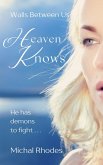 Heaven Knows (Walls Between Us, #2) (eBook, ePUB)