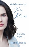 To be Known (Walls Between Us, #1) (eBook, ePUB)