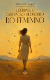 Liberdade e castração filosófica do Feminino (eBook, ePUB)