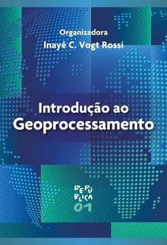 Introdução ao Geoprocessamento (eBook, ePUB) - Rossi, Inayê C. Vogt