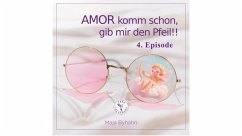 Cover AMOR komm schon, gib mir den Pfeil! 4, Episode (eBook, ePUB)