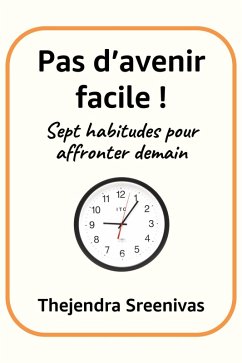 Pas d'avenir facile ! - Sept habitudes pour affronter demain (eBook, ePUB) Cover Pas d'avenir facile ! - Sept habitudes pour affronter demain (eBook, ePUB)