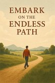 Embark On the Endless Path (eBook, ePUB)