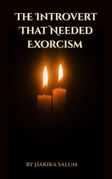 The Introvert That Needed Exorcism (eBook, ePUB) The Introvert That Needed Exorcism (eBook, ePUB)