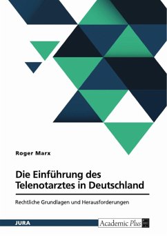 Die Einführung des Telenotarztes in Deutschland. Rechtliche Grundlagen und Herausforderungen (eBook, PDF) Die Einführung des Telenotarztes in Deutschland. Rechtliche Grundlagen und Herausforderungen (eBook, PDF)