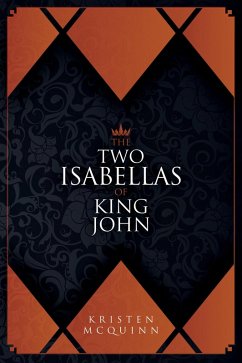 The Two Isabellas of King John (eBook, ePUB) - McQuinn, Kristen The Two Isabellas of King John (eBook, ePUB) - McQuinn, Kristen
