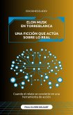 Elon MUSK en Torreblanca - Una ficción que actúa sobre lo real (eBook, ePUB)