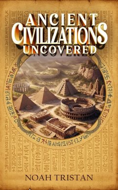 Ancient Civilizations Uncovered (eBook, ePUB) Cover Ancient Civilizations Uncovered (eBook, ePUB)