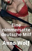 Eine nimmersatte deutsche Milf (eBook, ePUB)