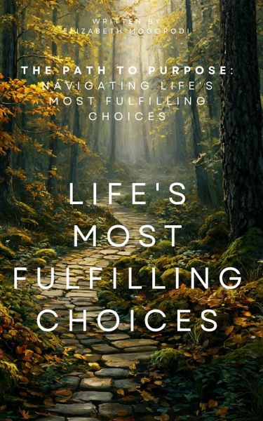 The Path to Purpose: Navigating Life's Most Fulfilling Choices (SELF-HELP) (eBook, ePUB)