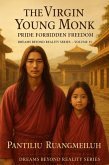 The Virgin Young Monk: Pride Forbidden Freedom (Dreams Beyond Reality Series, #13) (eBook, ePUB) The Virgin Young Monk: Pride Forbidden Freedom (Dreams Beyond Reality Series, #13) (eBook, ePUB)
