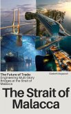 The Future of Trade: Engineering Multi-Story Bridges at the Strait of Malacca (INTERNATIONAL TRADE) (eBook, ePUB)