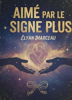 Aimé par le signe plus (eBook, ePUB) - Marceau, Elyan