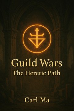 Guild Wars: The Heretic Path (eBook, ePUB) - Ma, Carl