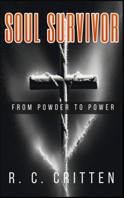 SOUL SURVIVOR: From Powder to Power. A Memoir of Addiction, Spiritual Warfare and Redemption (1, #1) (eBook, ePUB) Cover SOUL SURVIVOR: From Powder to Power. A Memoir of Addiction, Spiritual Warfare and Redemption (1, #1) (eBook, ePUB)